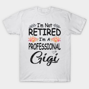 gigi im not retired im a professional gigi T-Shirt